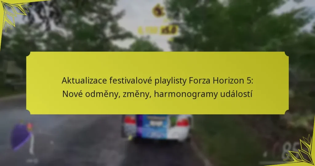 Aktualizace festivalové playlisty Forza Horizon 5: Nové odměny, změny, harmonogramy událostí