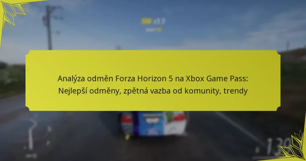 Analýza odměn Forza Horizon 5 na Xbox Game Pass: Nejlepší odměny, zpětná vazba od komunity, trendy