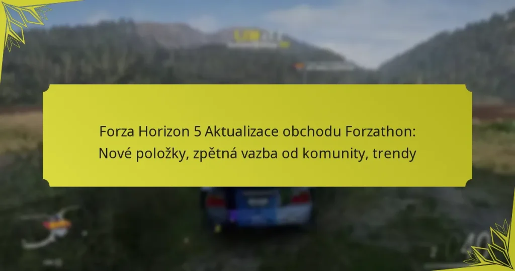 Forza Horizon 5 Aktualizace obchodu Forzathon: Nové položky, zpětná vazba od komunity, trendy
