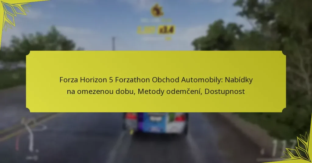 Forza Horizon 5 Forzathon Obchod Automobily: Nabídky na omezenou dobu, Metody odemčení, Dostupnost