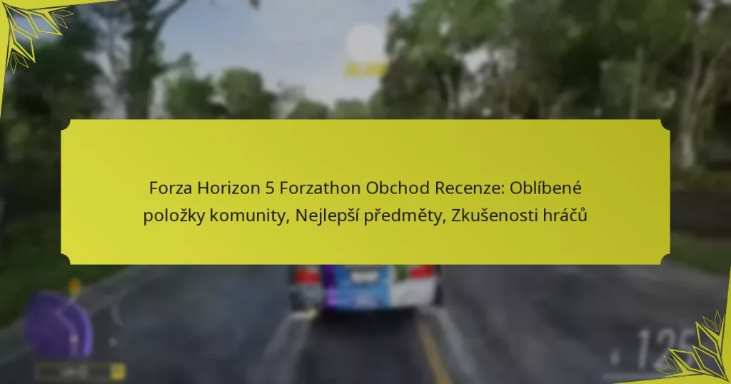 Forza Horizon 5 Forzathon Obchod Recenze: Oblíbené položky komunity, Nejlepší předměty, Zkušenosti hráčů