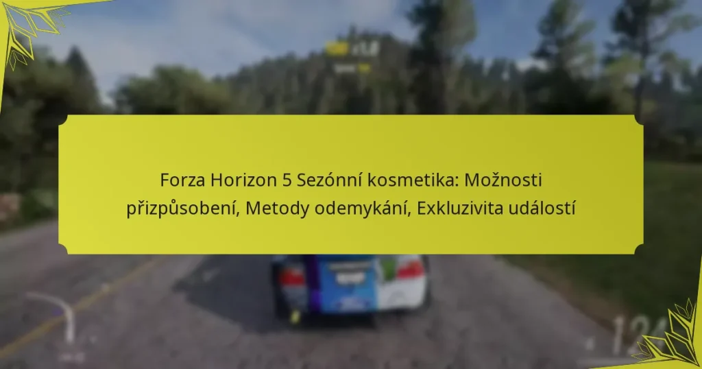 Forza Horizon 5 Sezónní kosmetika: Možnosti přizpůsobení, Metody odemykání, Exkluzivita událostí