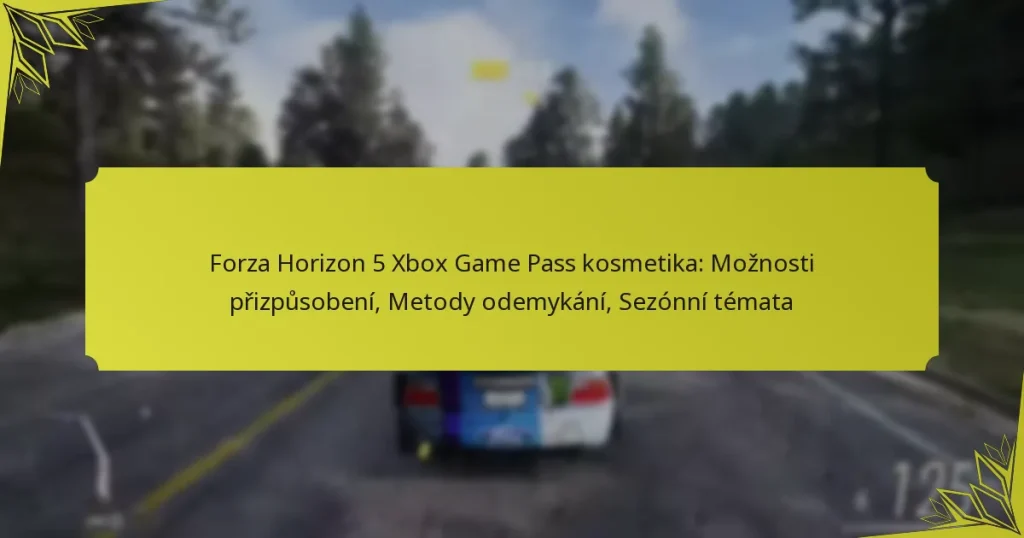 Forza Horizon 5 Xbox Game Pass kosmetika: Možnosti přizpůsobení, Metody odemykání, Sezónní témata