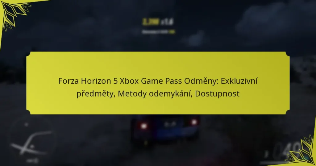 Forza Horizon 5 Xbox Game Pass Odměny: Exkluzivní předměty, Metody odemykání, Dostupnost