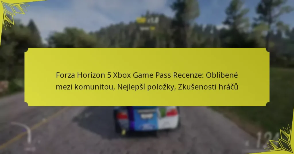 Forza Horizon 5 Xbox Game Pass Recenze: Oblíbené mezi komunitou, Nejlepší položky, Zkušenosti hráčů