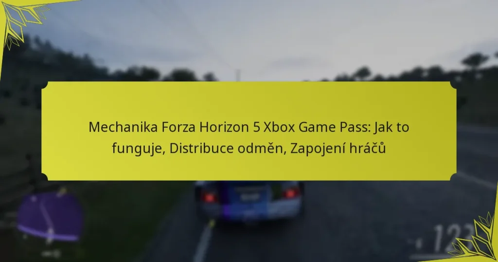 Mechanika Forza Horizon 5 Xbox Game Pass: Jak to funguje, Distribuce odměn, Zapojení hráčů