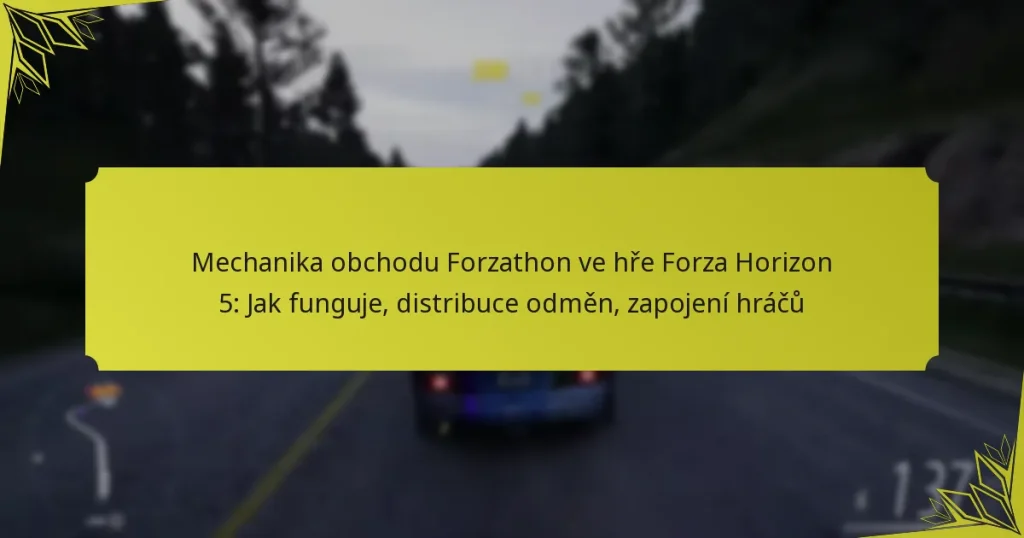 Mechanika obchodu Forzathon ve hře Forza Horizon 5: Jak funguje, distribuce odměn, zapojení hráčů