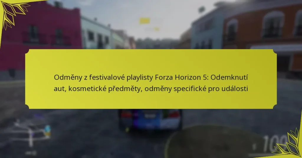 Odměny z festivalové playlisty Forza Horizon 5: Odemknutí aut, kosmetické předměty, odměny specifické pro události