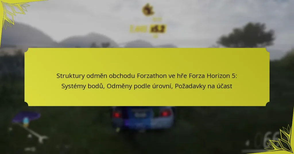 Struktury odměn obchodu Forzathon ve hře Forza Horizon 5: Systémy bodů, Odměny podle úrovní, Požadavky na účast