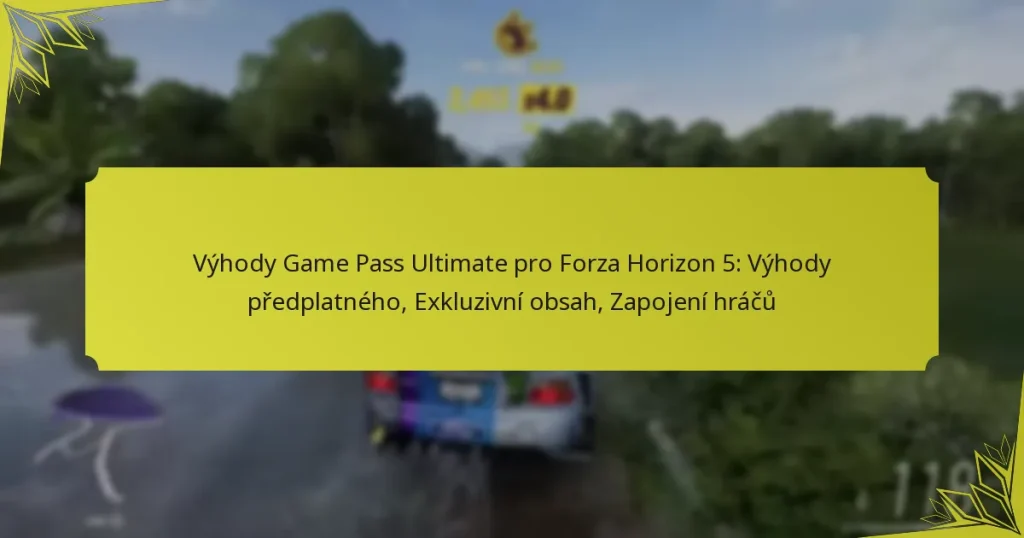 Výhody Game Pass Ultimate pro Forza Horizon 5: Výhody předplatného, Exkluzivní obsah, Zapojení hráčů