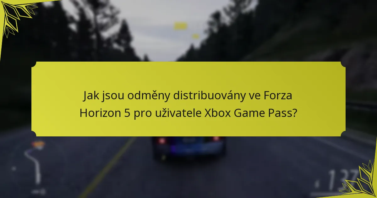 Jak jsou odměny distribuovány ve Forza Horizon 5 pro uživatele Xbox Game Pass?