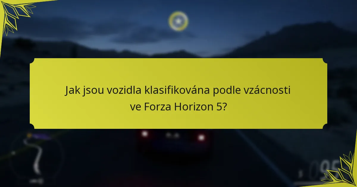 Jak jsou vozidla klasifikována podle vzácnosti ve Forza Horizon 5?