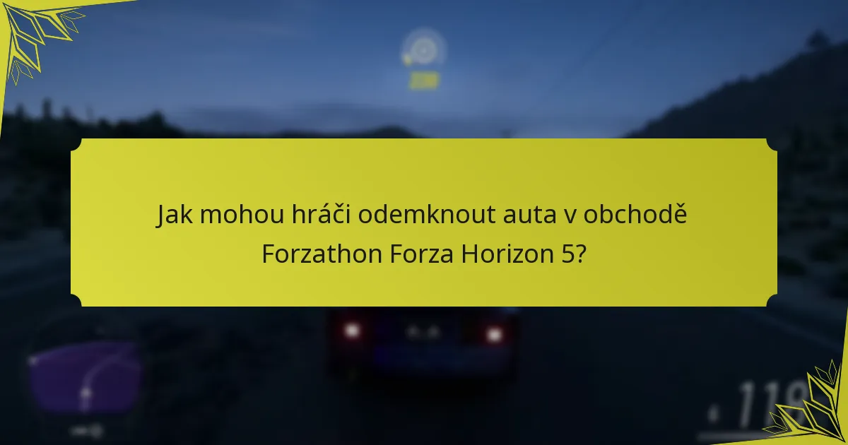 Jak mohou hráči odemknout auta v obchodě Forzathon Forza Horizon 5?