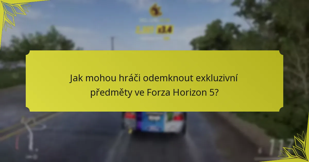 Jak mohou hráči odemknout exkluzivní předměty ve Forza Horizon 5?