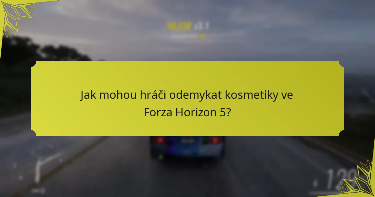 Jak mohou hráči odemykat kosmetiky ve Forza Horizon 5?