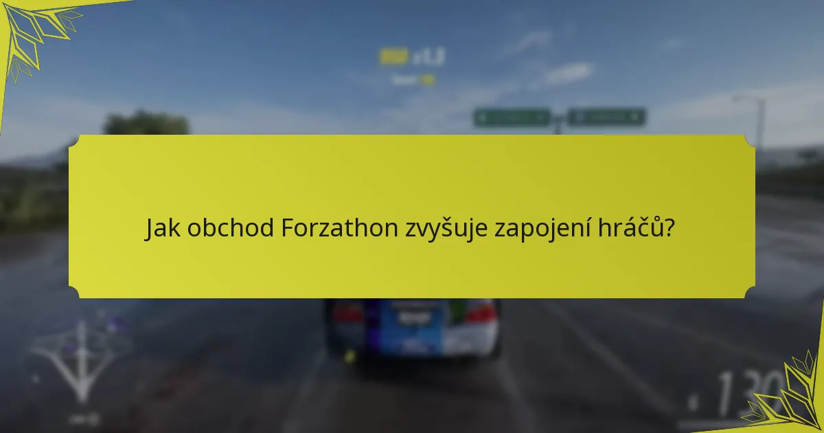 Jak obchod Forzathon zvyšuje zapojení hráčů?