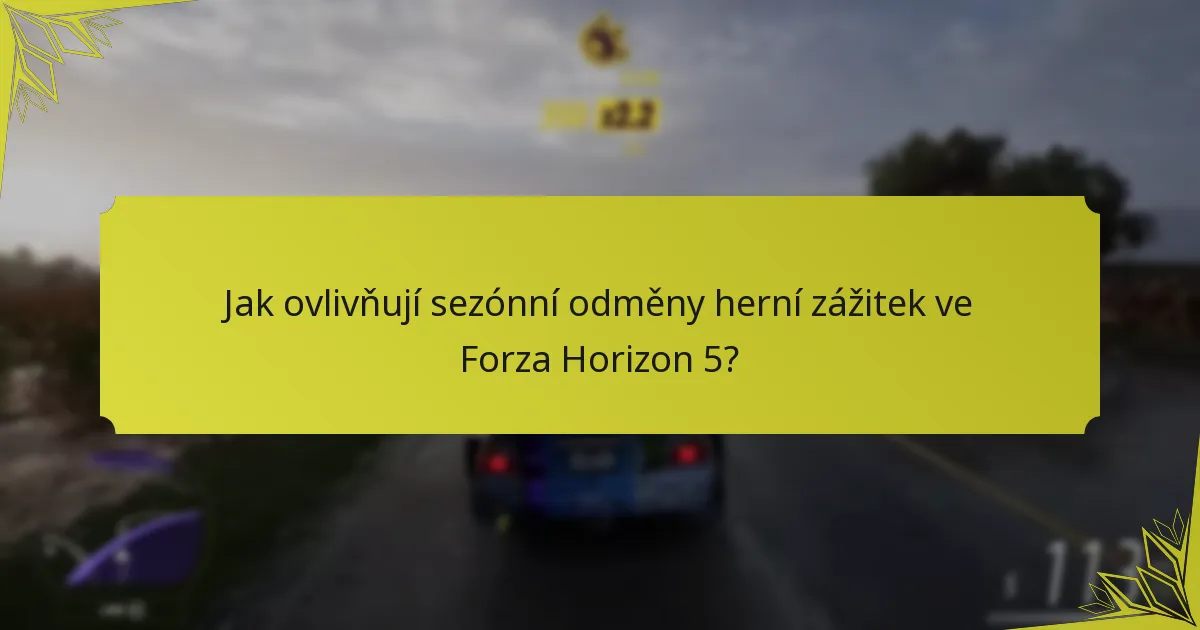 Jaké časově omezené odměny jsou k dispozici ve Forza Horizon 5?