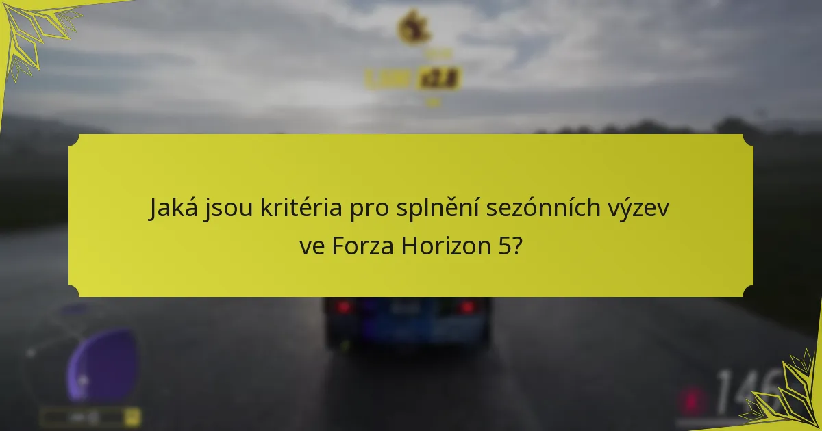 Jaké jsou časové limity pro splnění sezónních výzev ve Forza Horizon 5?