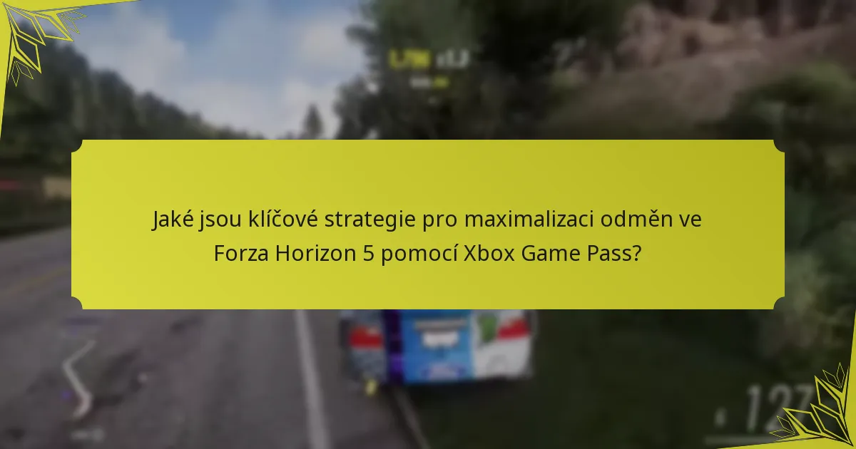 Jaké jsou výhody používání Xbox Game Pass pro Forza Horizon 5?