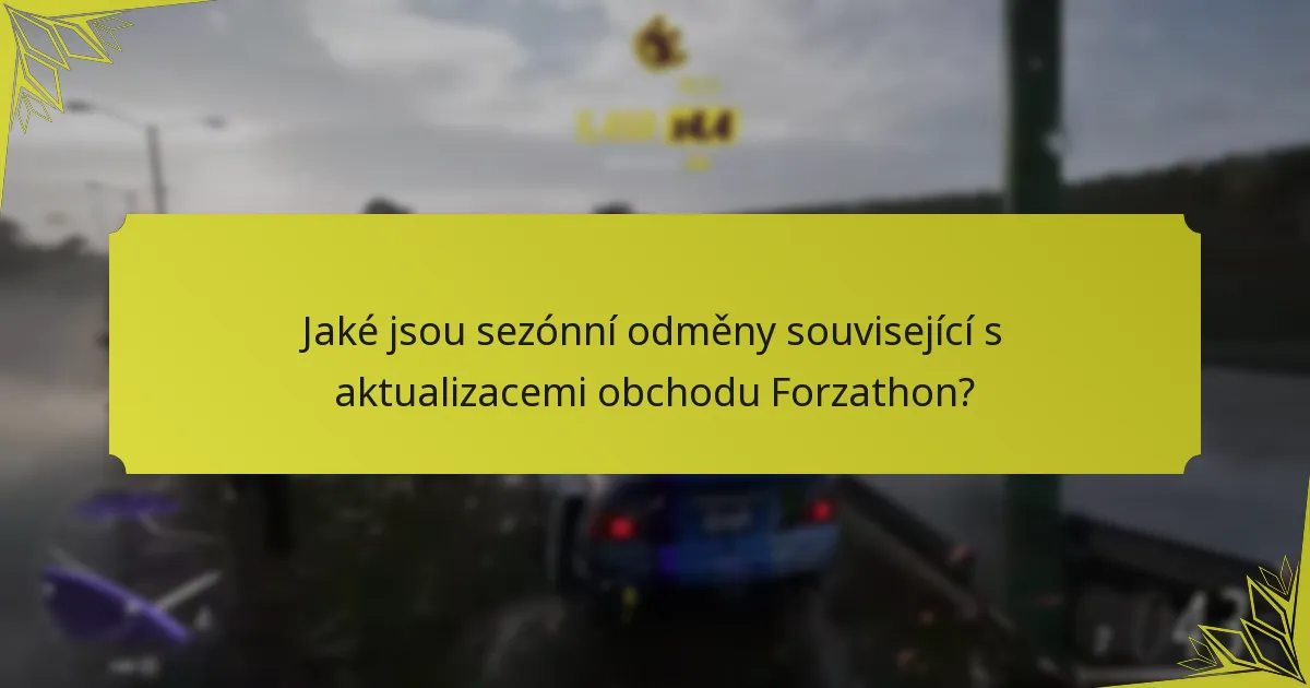 Jaké jsou sezónní odměny související s aktualizacemi obchodu Forzathon?