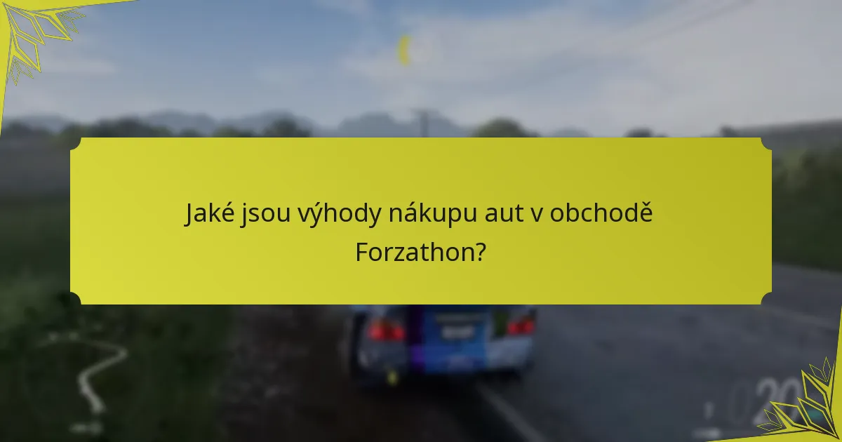 Jaké jsou výhody nákupu aut v obchodě Forzathon?