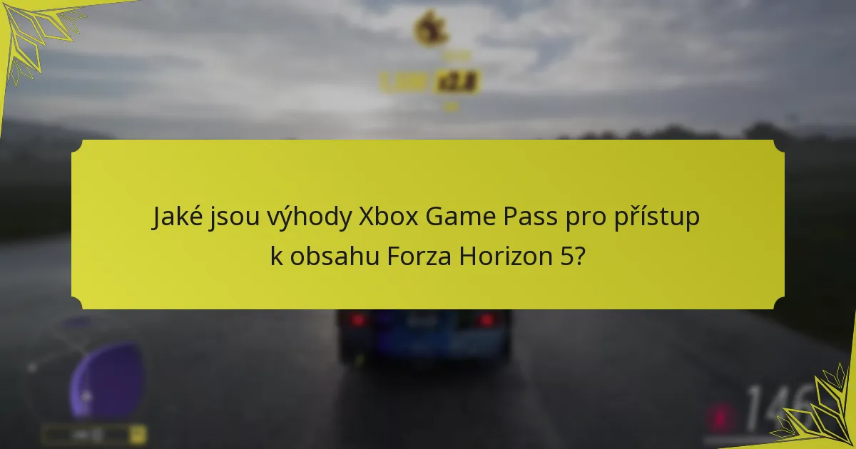 Jaké jsou výhody Xbox Game Pass pro přístup k obsahu Forza Horizon 5?