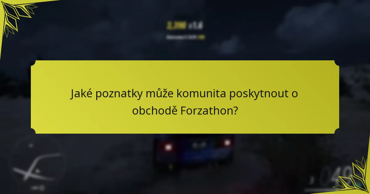 Jaké poznatky může komunita poskytnout o obchodě Forzathon?